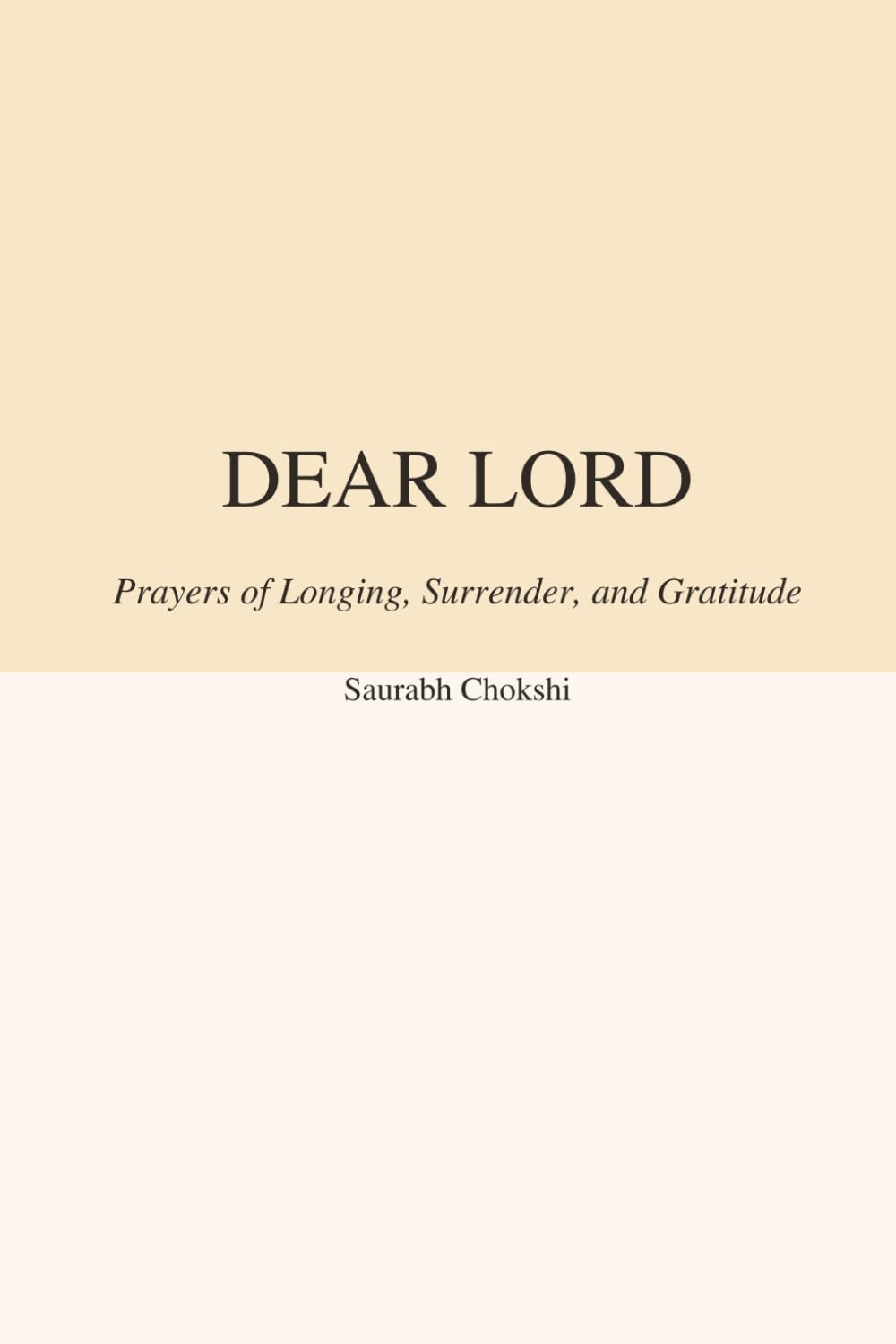 Dear Lord: Prayers of Longing,Surrender,and Gratitude
