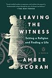 Leaving the Witness: Exiting a Religion and Finding a Life
