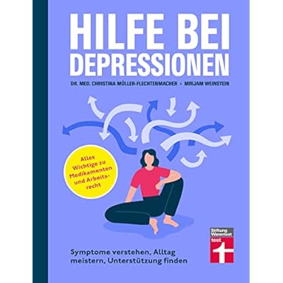 Hilfe bei Depressionen - Ratgeber zum Umgang mit Depressionen: Symptome verstehen, Alltag meistern, Unterst&uuml;tzung finden | Alles Wichtige zu Medikamenten und Arbeitsrecht
