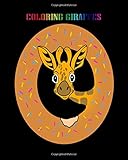  COLORING GIRAFFES: colorful giraffe ring for kids - 49 pages - 8 x 10 inches