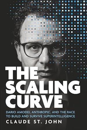 Book cover The Scaling Curve: Dario Amodei, Anthropic, and the Race to Build and Survive Superintelligence