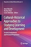 Cultural-Historical Approaches to Studying Learning and Development: Societal, Institutional and Personal Perspectives (Perspectives in Cultural-Historical Research, 6)