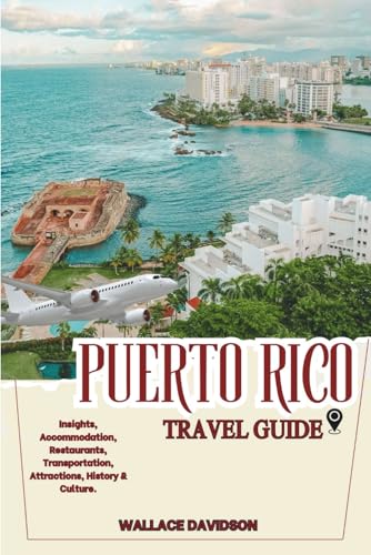 Puerto Rico Travel Guide: Insights, Accommodation, Restaurants, Transportation, Attractions, History & Culture.