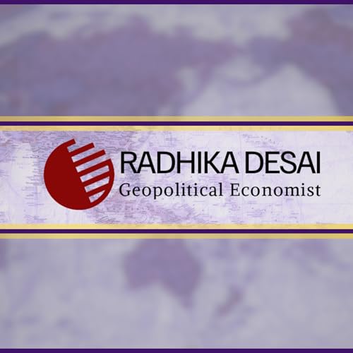 Geopolitical Economy Hour Podcast Por Radhika Desai arte de portada