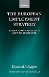 EUROPEAN EMPLOYMENT STRATEGY: Labour Market Regulation and New Governance (Oxford Monographs on Labour Law)