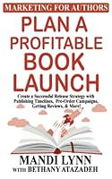 Plan a Profitable Book Launch: Create a successful release strategy with publishing timelines, pre-order campaigns, getting reviews, and more! 1953388043 Book Cover