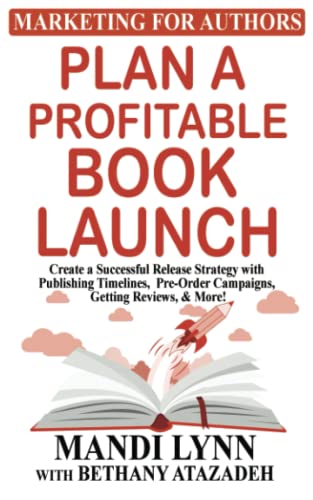 Plan a Profitable Book Launch: Create a successful release strategy with publishing timelines, pre-order campaigns, getting reviews, and more!