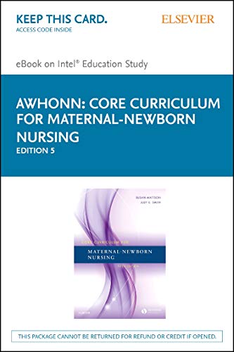 Core Curriculum for Maternal-newborn Nursing - Elsevier Ebook on Intel Education Study Retail Access Card Core Curriculum for Maternal-newborn Nursing - Elsevier Ebook on Intel Education Study Retail Access Card