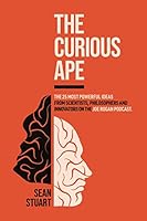 The Curious Ape: The 25 Most Powerful Ideas from the Joe Rogan podcast 0646821768 Book Cover