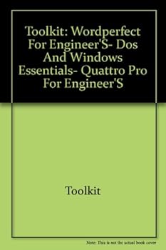Loose Leaf Toolkit: WordPerfect for Engineer's, DOS and Windows Essentials, Quattro Pro for Engineer's Book