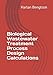 Biological Wastewater Treatment Process Design Calculations