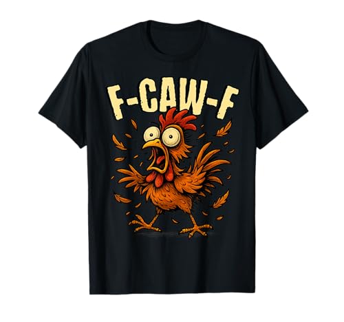 F-Caw-F Gallo Meme Divertente Pollo Umorismo Scherzo F'CAW-F Maglietta