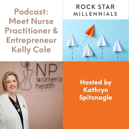 Podcast: Meet Nurse Practitioner & Entrepreneur Kelly Cole