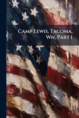 Camp Lewis, Tacoma, Wn, Part 1
