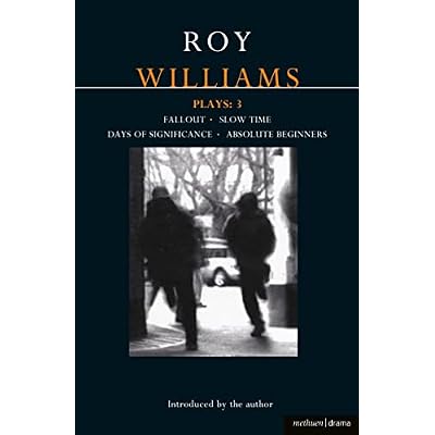 Williams Plays 3: Fallout, Slow Time, Days of Significance, Absolute Beginners (Contemporary Dramatists)