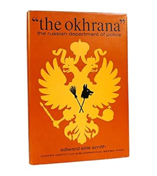 'the Okhrana' - The Russian Department Of Police - A Bibliography