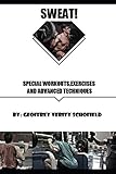SWEAT: Special Workouts, Exercises and Advanced Techniques: Everything you'll need to know on your fitness journey