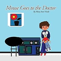 Mouse Goes to the Doctor 1501058789 Book Cover