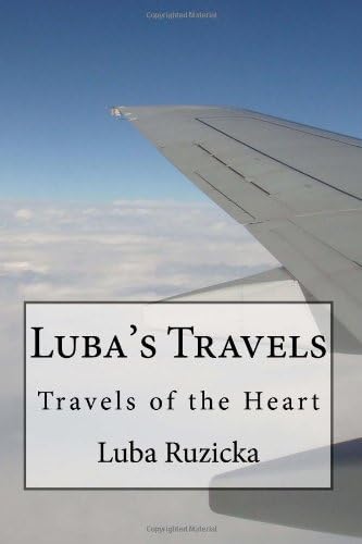 Luba's Travels: Travels of the Heart: Volume 1