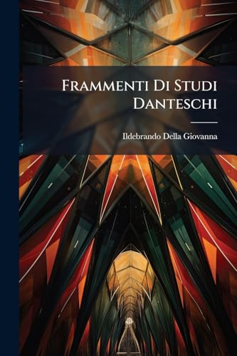 Frammenti Di Studi Danteschi (Italian Edition)
