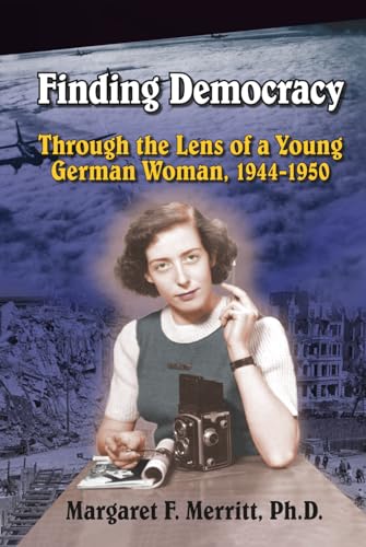 Finding Democracy Through the Lens of a Young German Woman, 1944-1950