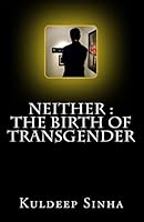 Neither: The Birth of Transgender 1515043622 Book Cover