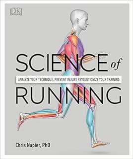 Science of Running: Analyze your Technique, Prevent Injury, Revolutionize your Training