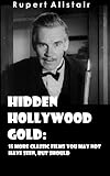 Hidden Hollywood Gold: 15 More Classic Films You May Not Have Seen, But Should