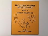 THE PLURAL OF NOSE SHOULD BE NICE - POEMS BY GOERGE CRIKELAIR B005DLKEMA Book Cover