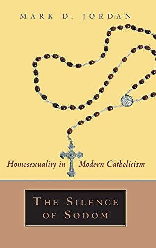 The Silence of Sodom: Homosexuality in Modern Catholicism