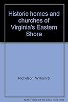 Historic homes and churches of Virginia's Eastern Shore B0006EFA0A Book Cover