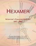 Hexamer: Webster's Timeline History, 1857 - 2007 ...