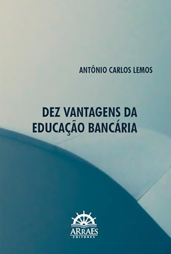 Dez vantagens da educação bancária: