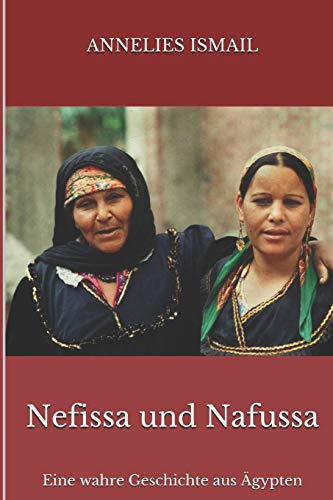 Nefissa und Nafussa: Eine wahre Geschichte aus Ägypten (German Edition)