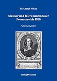 Musiker und Instrumentenbauer Pommerns bis 1800: Personenlexikon. 2., überarbeitete Auflage. Mit Orts- und Berufsregister (Studien zur Musikwissenschaft)
