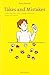 Takes and Mistakes Twelve Short Tales of Life,Language and Culture in Japan and America