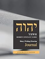 YHWH Hebrew Covenant Names : Diary, Writing, Drawing Journal - Integrative Edition : 8 Covenant Names of God Word Study Journal - Write, Draw, Meditate and Integrate for Women 1079512519 Book Cover