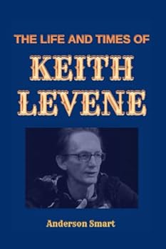 The Life And Times Of Keith Levene