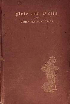 Hardcover Flute And Violin And Other Kentucky Tales And Romances Book