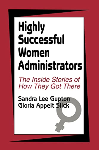 Highly Successful Women Administrators: The Inside Stories of How They Got There