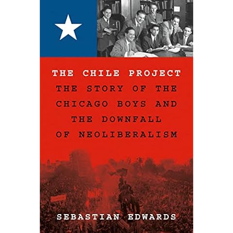 The Chile Project: The Story of the Chicago Boys and the Downfall of Neoliberalism Cover