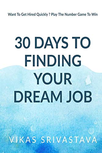 How to Get Your Dream Job in 30 Days : Want To Get Hired Quickly ? Play The Number Game To Win