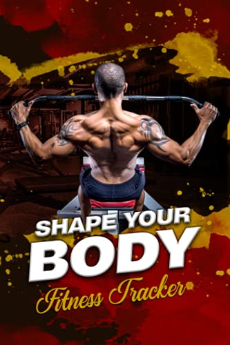  Shape Your Body Fitness Tracker: Daily Food Workout and Exercise Journal Logbook for Men women adults Fitness Goals, Daily Meal and Activity Tracker