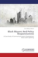 Black Mayors And Policy Responsiveness 3659790907 Book Cover