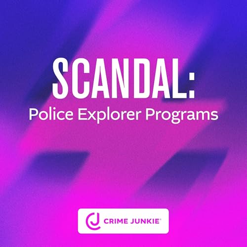 SCANDAL: Police Explorer Programs
