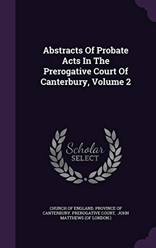 Abstracts Of Probate Acts In The Prerogative Court Of Canterbury, Volume 2