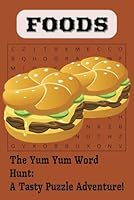 "Food Word Search for Kids Ages 6-11: 40+ Yummy Puzzles for Smart Little Snackers!": "40+ Tasty Challenges to Sharpen Young Minds — One Snack at a Time!" B0F6D9362P Book Cover