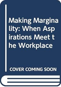 Hardcover Making Marginality: When Aspirations Meet the Workplace Book