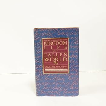 Kingdom Life in a Fallen World: Living Out the Sermon on the Mount