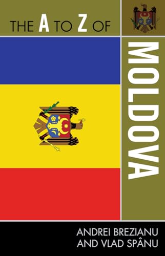 The A to Z of Moldova (The A to Z Guide Series)